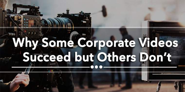 Why Some Corporate Videos Succeed but Others Don't